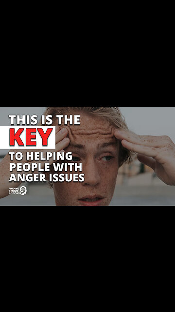 This Is the Key to Helping People With Anger Issues