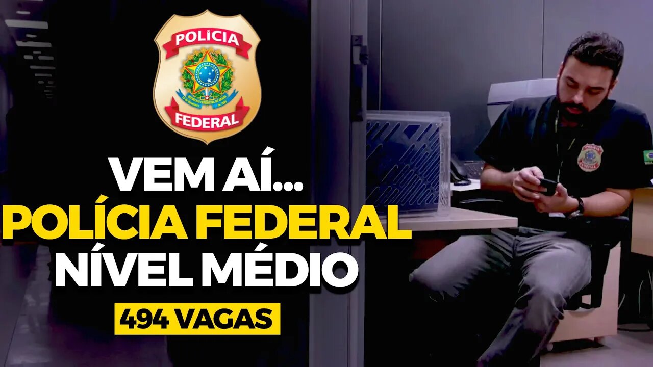 EDITAL POLÍCIA FEDERAL (NÍVEL MÉDIO) - 494 VAGAS SOLICITADAS - CONCURSO AGENTE ADMINISTRATIVO