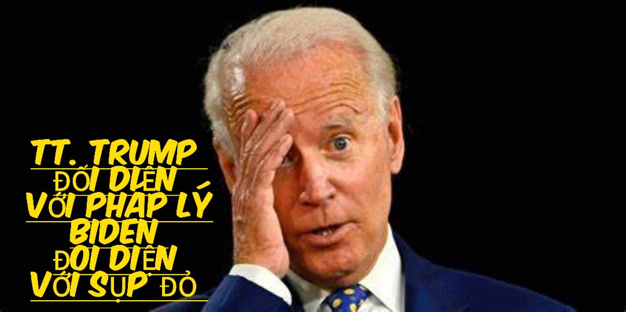 15/5/2024 TT. TRUMP ĐỐI DIỆN VỚI PHÁP LÝ, BIDEN ĐỐI DIỆN VỚI SỤP ĐỔ