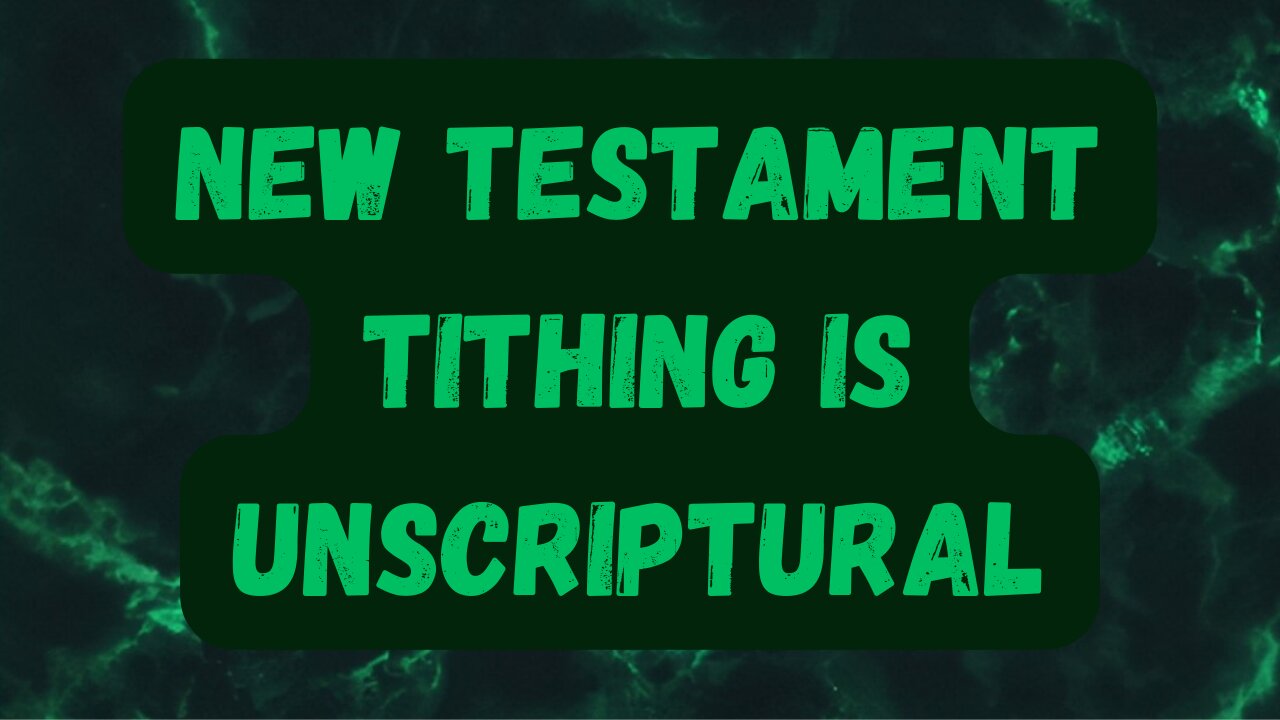 New Testament Tithing Is Unscriptural