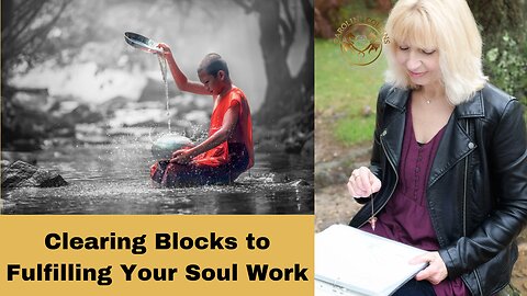 Clearing Blocks to Your Soul Work