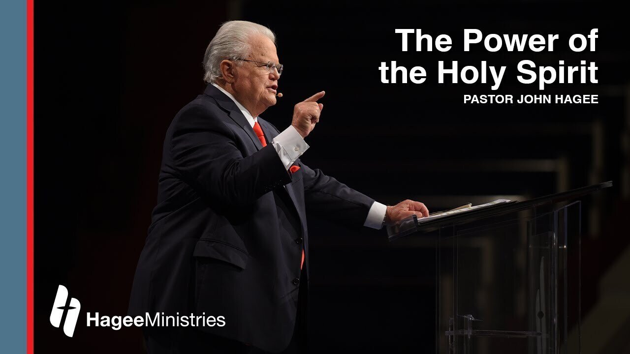 Pastor John Hagee - "The Power of the Holy Spirit"