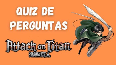 Quiz de Perguntas de Attack On Titan - 10 Perguntas sobre Shinkegi No Kyojin