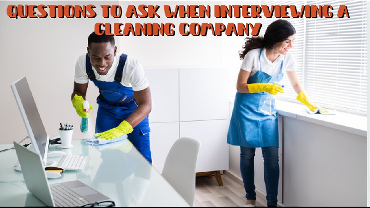 Questions to Ask When Interviewing a Cleaning Company