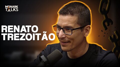 RENATO TREZOITÃO - Monark Talks #150