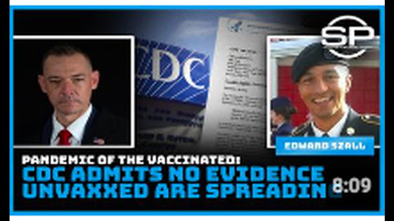 PANDEMIC OF THE VACCINATED: CDC ADMITS NO EVIDENCE UNAXXED ARE SPREADING