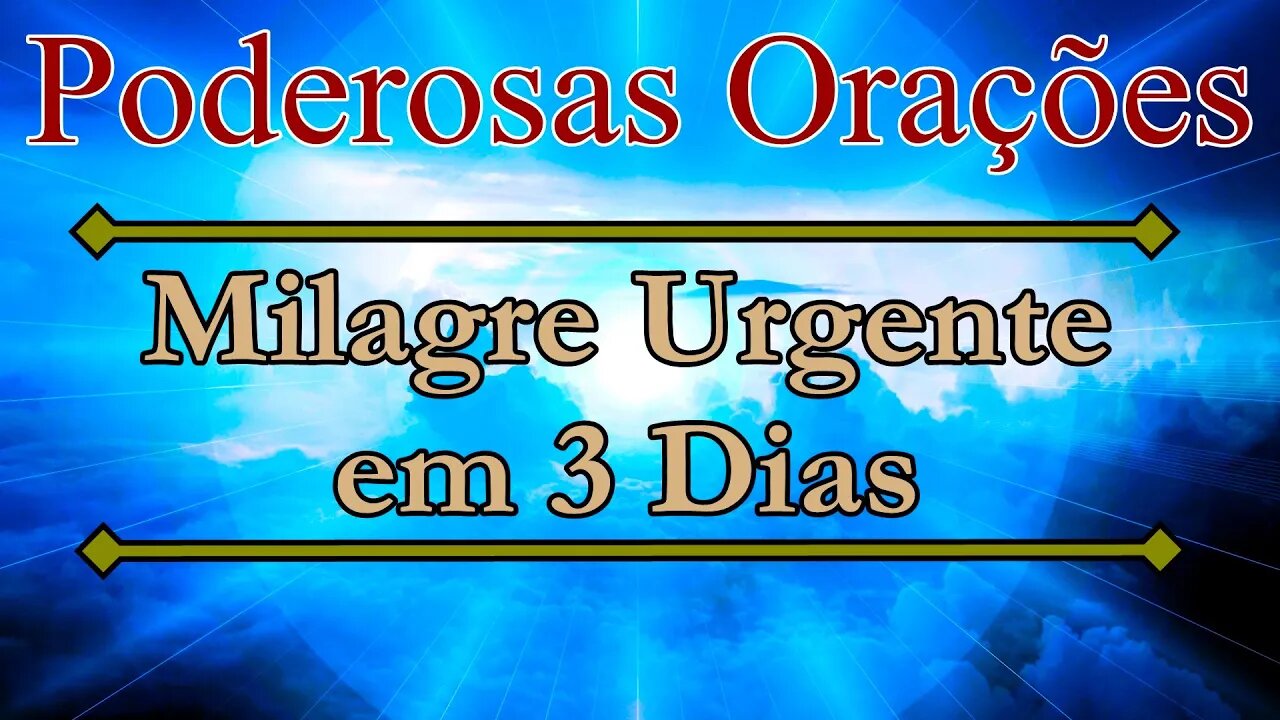 Poderosas Orações - Milagre Urgente em 3 Dias