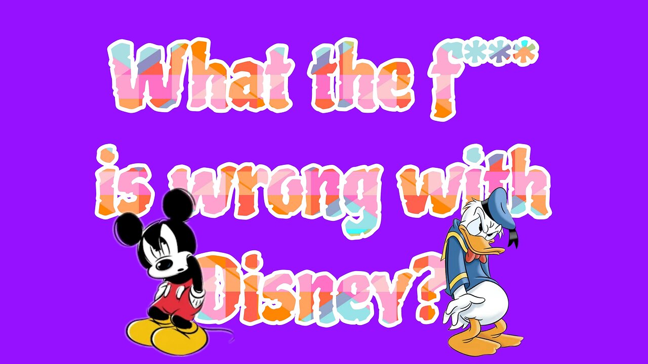 What the f*** is wrong with Disney?