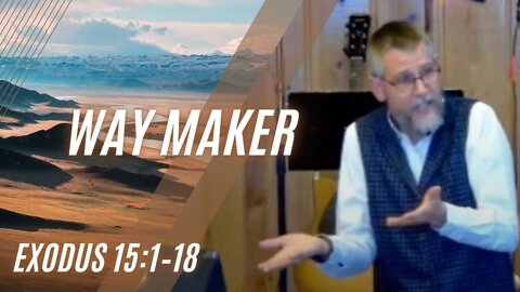 Way Maker — Exodus 15:1–18