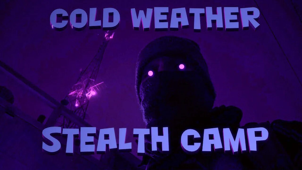 Cold Weather Urban Stealth Camp