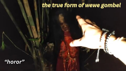 the true form of wewe gombel