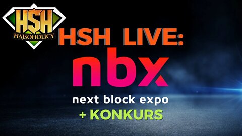 HajSoHolicy Live: Next Block Expo Event oraz Konkurs!!