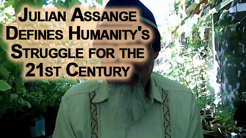 Persecution of Julian Assange Defines Humanity's Struggle for the 21st Century: Plight of Humanity
