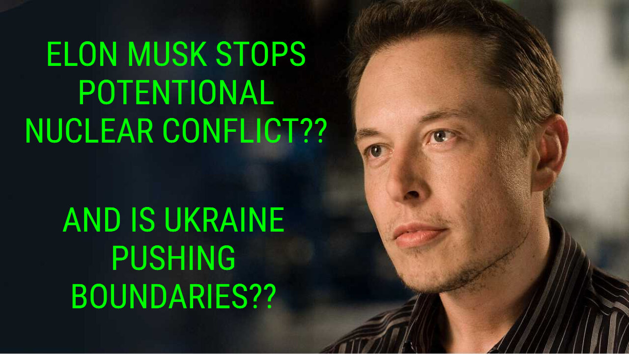 ELON MUSK STOPS POTENTIONAL WAR, NUCLEAR CONFLICT?