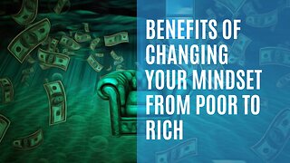 #1 - Ranking - Benefits of Changing Your Mindset From Poor to Rich