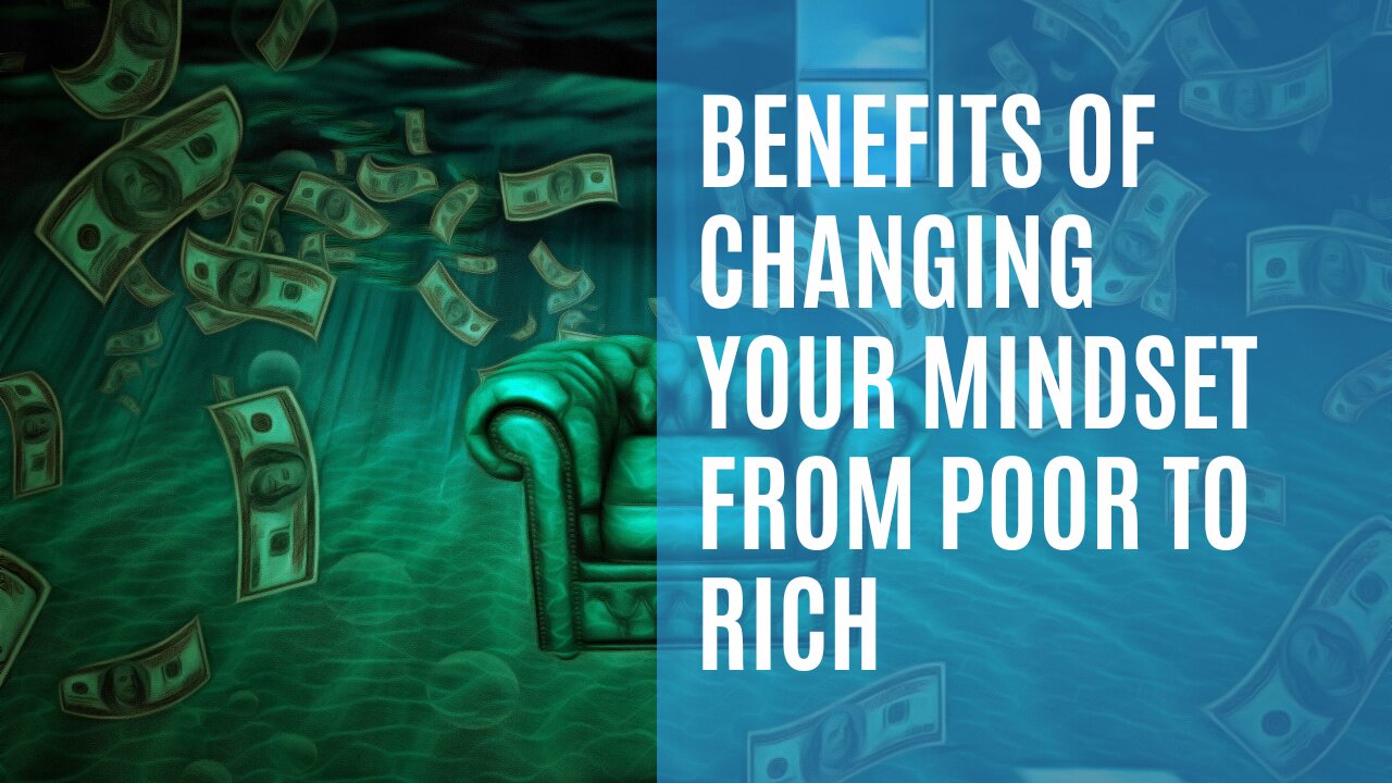 #1 - Ranking - Benefits of Changing Your Mindset From Poor to Rich