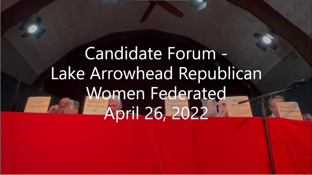 Candidate Forum April 26, 2022 - Lake Arrowhead Republican Women Federated