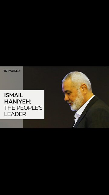 Ismail Haniyeh: The people's leader| RN