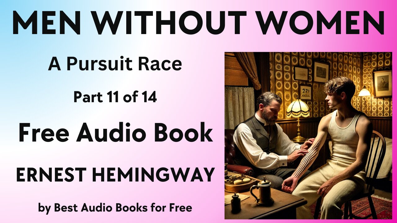 Men Without Women - Part 11 of 14 - A Pursuit Race - by Ernest Hemingway