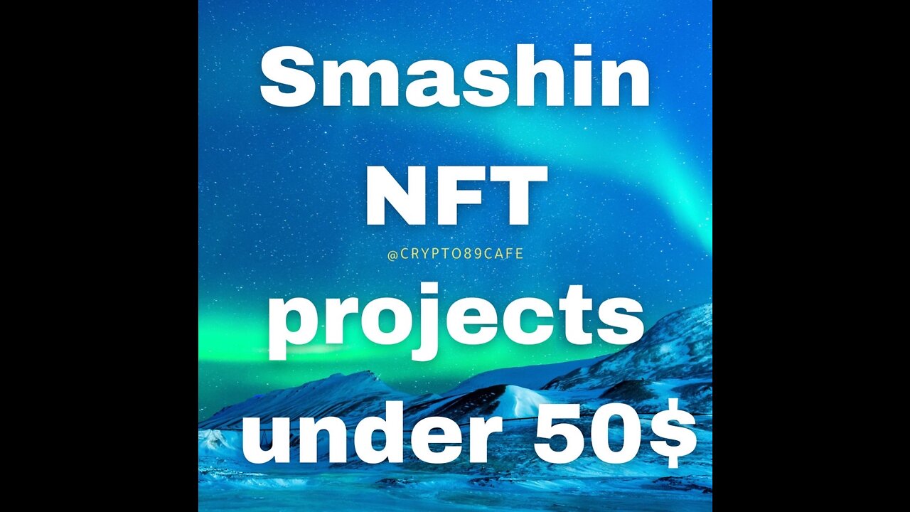 NFTs Projects just under 50$ that will smash soon