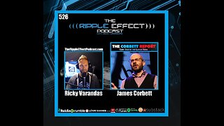 The Past, Present & The Future of Humanity | James Corbett | Ripple Effect #526