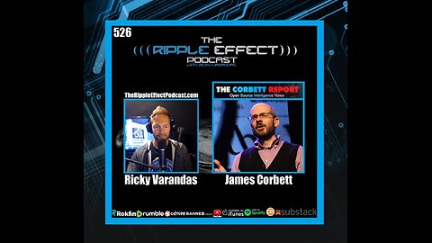 The Past, Present & The Future of Humanity | James Corbett | Ripple Effect #526