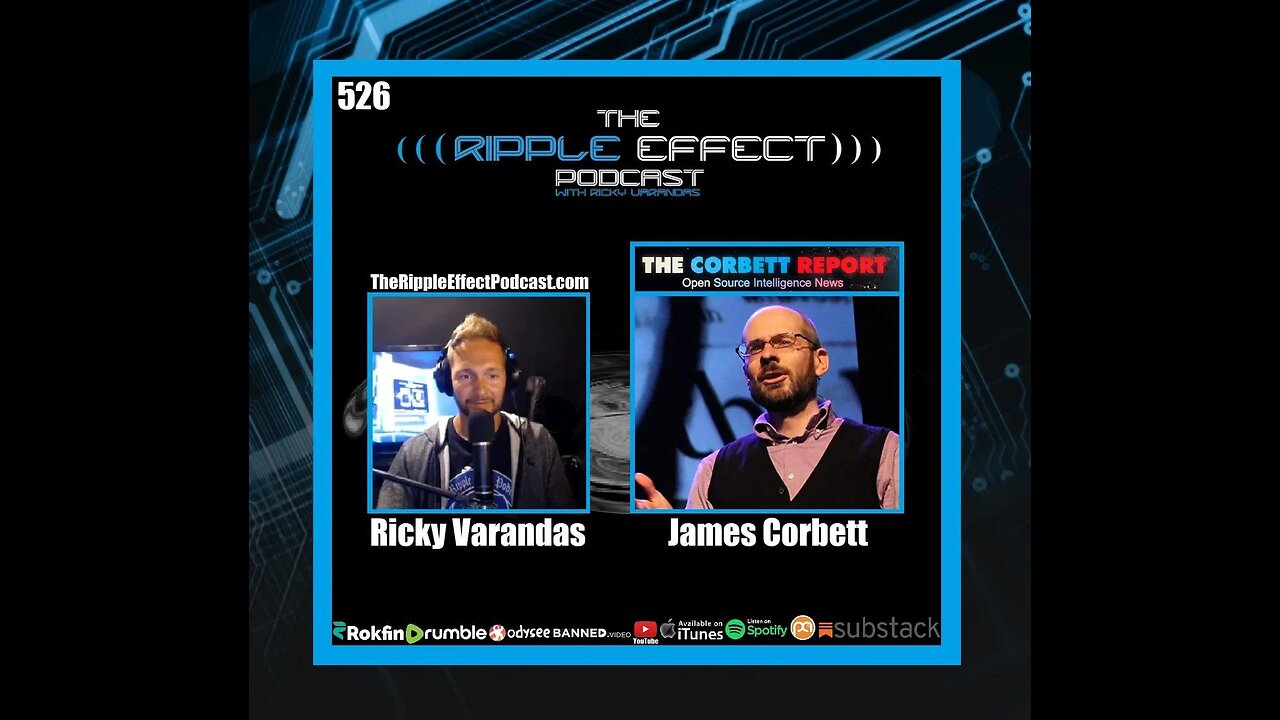 The Past, Present & The Future of Humanity | James Corbett | Ripple Effect #526