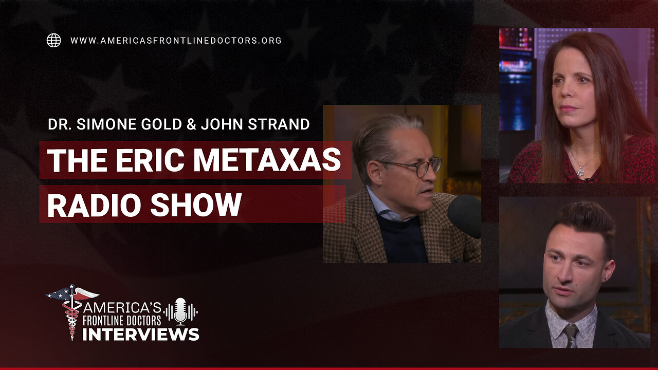 The Eric Metaxas Radio Show with Dr. Simone Gold and John Strand