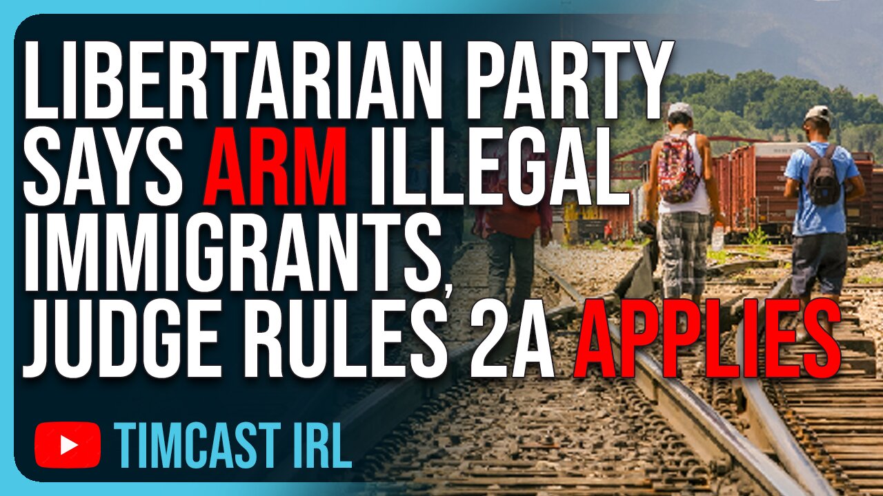 Libertarian Party LA Says ARM ILLEGAL IMMIGRANTS, Judge Rules 2A Applies To Criminal Aliens