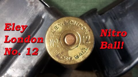 Shoutout to Uncle Jim & Westcovinadodge, Eley No. 12, Nitro Ball, Brass wrapped cartridge.