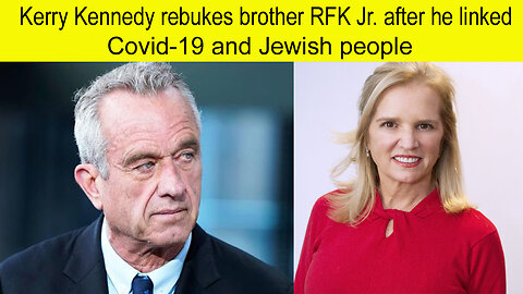 Kerry Kennedy rebukes brother RFK Jr. after he linked Covid-19 and Jewish people | Kerry Kennedy