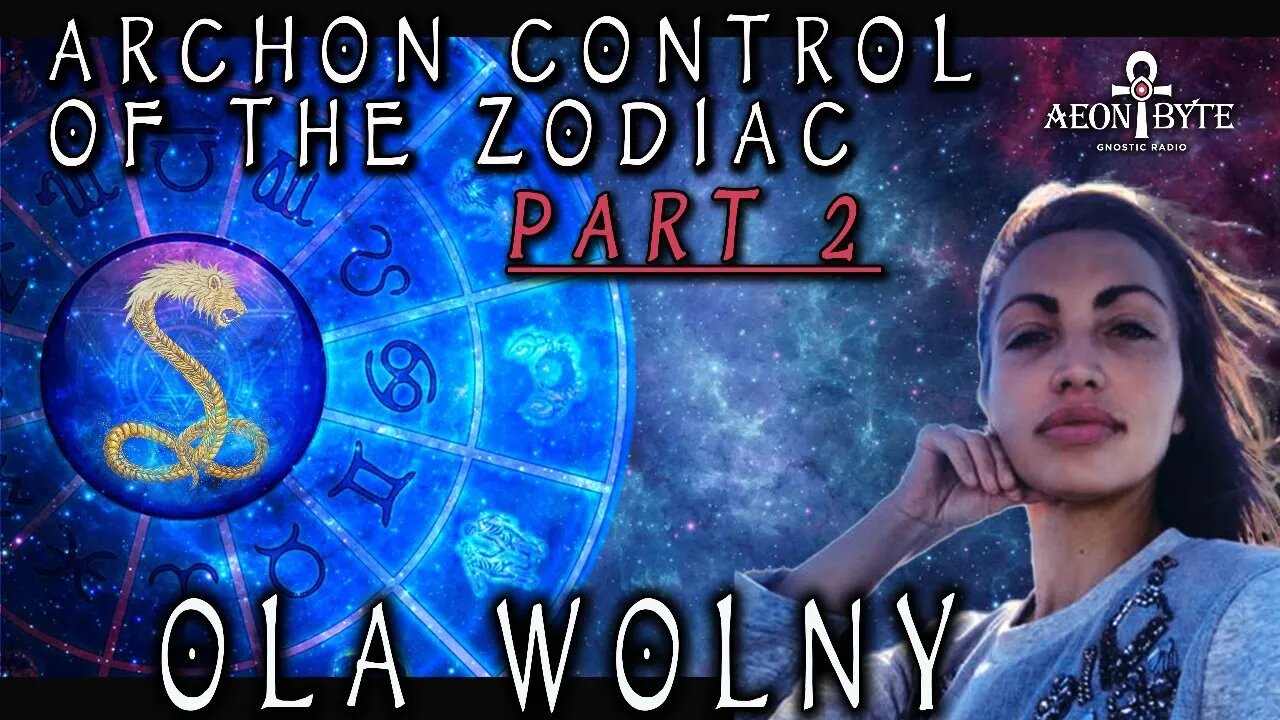 Ola Wolny (Interview #2): The Zodiac is Being Used Wrong(?), Spiritual Sovereignty, and More! | Aeon Byte Gnostic Radio