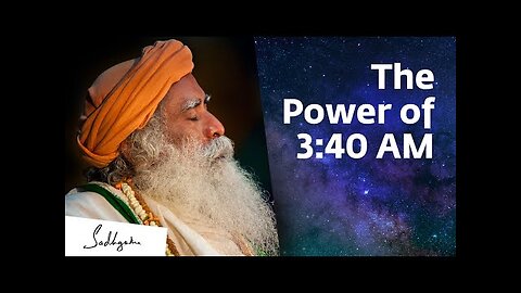 Something Phenomenal Happens at 3:40 AM – Sadhguru || Brahma Muhurtam