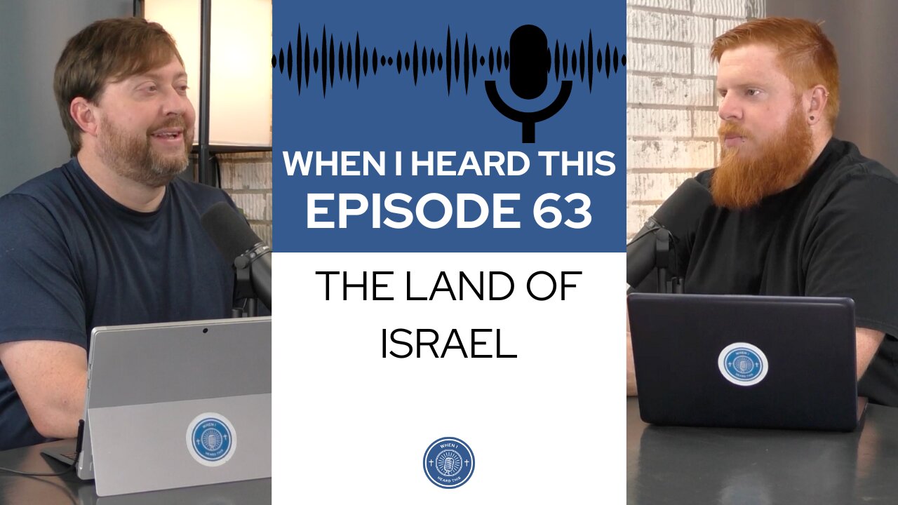 When I Heard This - Episode 63 - The Land of Israel