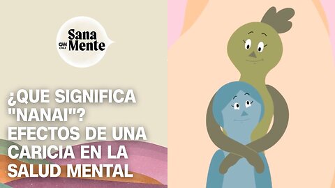 Beneficios del "nanai": Las caricias contra las tristezas y el estrés | Sana Mente