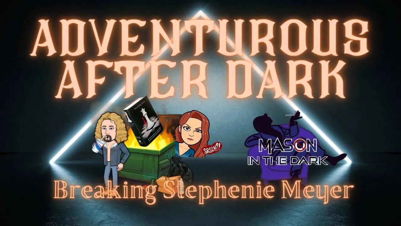 Adventurous After Dark Ep. 17: Prose Police Extravaganza "Breaking Dawn" by Stephenie Meyer