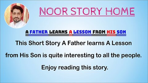 A FAHTER LEARN A LESSON FORM HIS SON II ENGLISH STORY II ENGLISH MORAL STORY