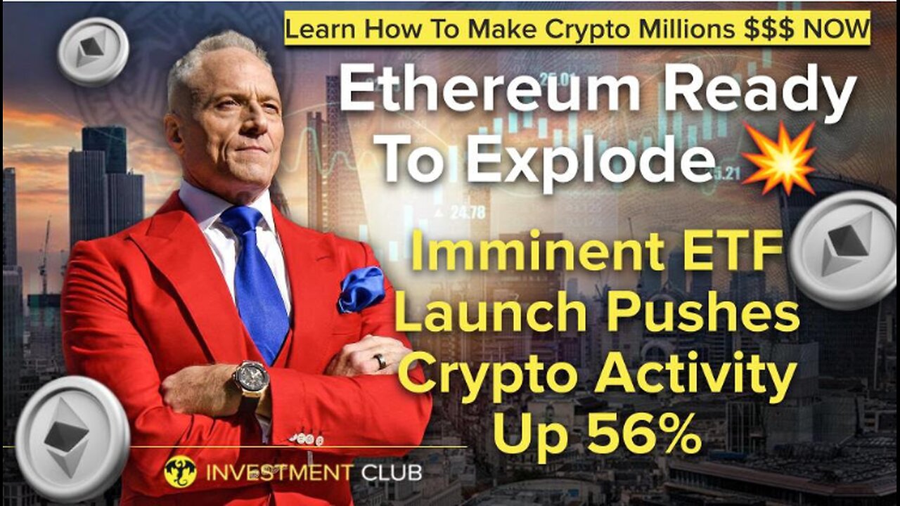 Ethereum Ready To Explode! Imminent ETF Launch Pushes Crypto Activity Up 56%