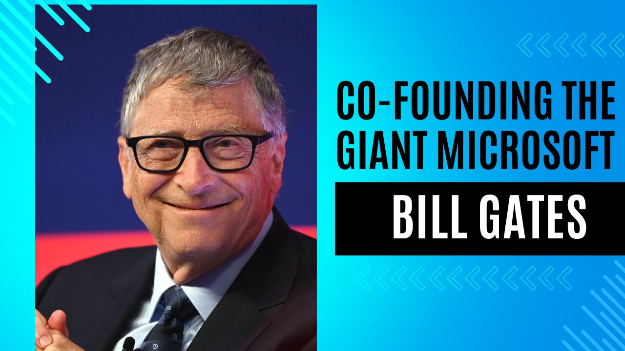 Bill Gates: Co-founding the software giant Microsoft