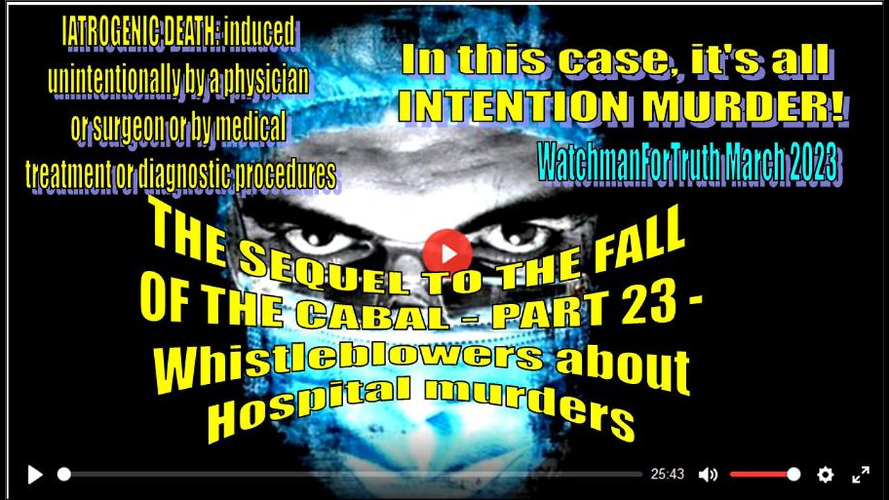 THE SEQUEL TO THE FALL OF THE CABAL - PART 23 - Whistleblowers about Hospital murders