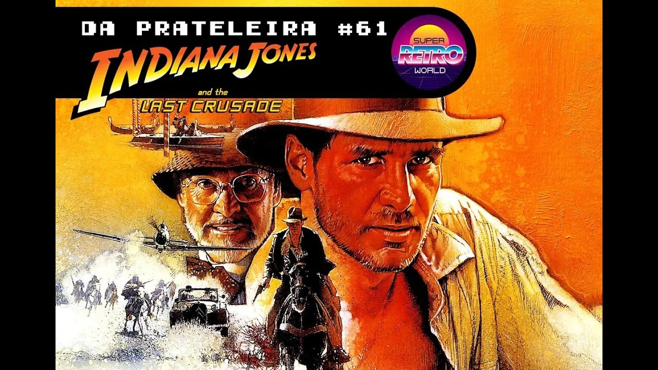 DA PRATELEIRA #61. Indiana Jones e a Última Cruzada (INDIANA JONES AND THE LAST CRUSADE, 1989).