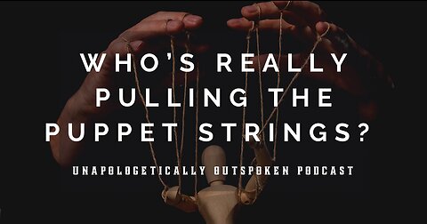 WHO’S REALLY PULLING THE PUPPET STRINGS?