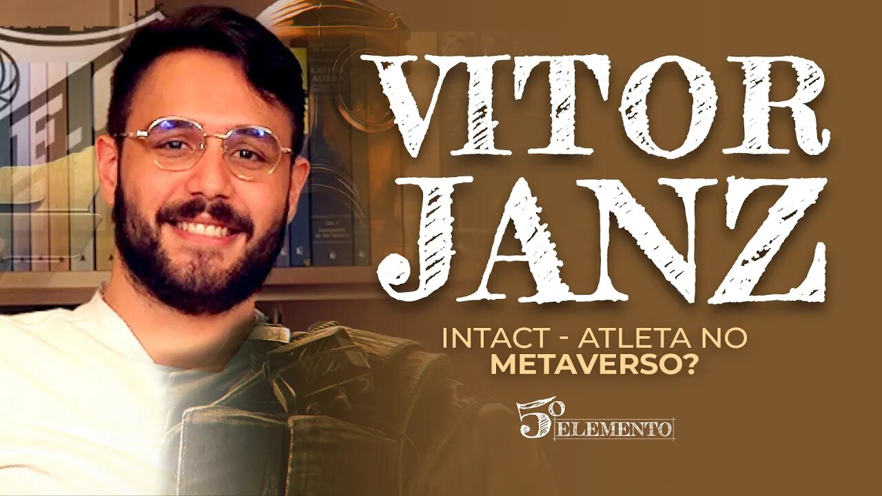 INTACT - ATLETA NO METAVERSO? - COM VITOR JANZ | PROGRAMA 5º ELEMENTO