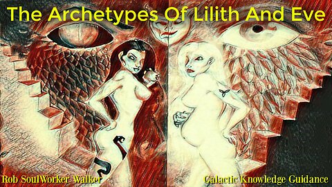 The Archetypes Of Lilith And Eve