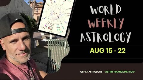 World weekly astrology Aug 15- 22 2022