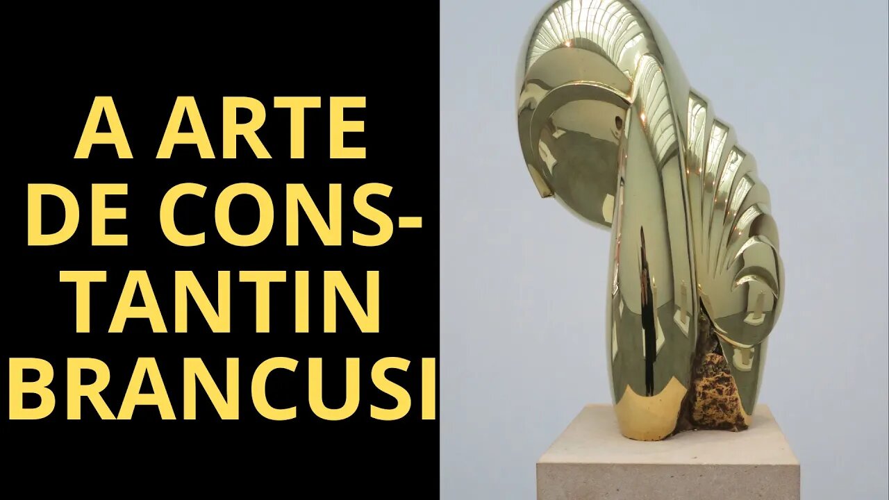 VOCÊ CONHECE AS ESCULTURAS DE CONSTANTIN BRANCUSI? SE NÃO, ASSISTA ESTE VÍDEO!