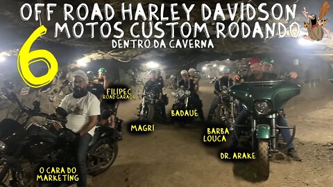 Off Road Harley Davidson: 6 motos custom rodando dentro da CAVERNA - Ametista do SUL RS