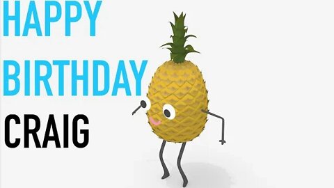 Happy Birthday CRAIG! - PINEAPPLE Birthday Song