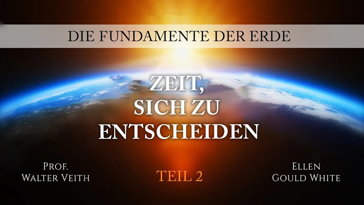 02. Zeit, sich zu entscheiden # Walter Veith # Die Fundamente der Erde