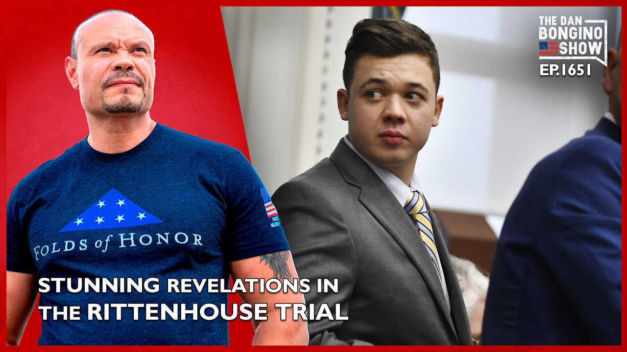 Ep. 1651 Stunning Revelations in the Rittenhouse Trial - The Dan Bongino Show